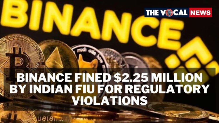 भारतीय FIU ने स्थानीय कानूनों का उल्लंघन करने के लिए Binance पर $2.25 मिलियन का जुर्माना लगाया, एक्सचेंज ने अनुपालन किया - यहां पढ़ें