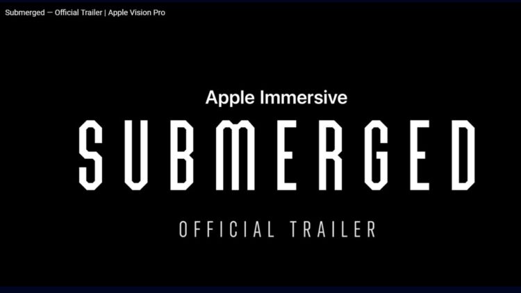 ऐप्पल ने 'सबमर्ज्ड' लॉन्च किया: विशेष रूप से विज़न प्रो उपयोगकर्ताओं के लिए एक लघु फिल्म
