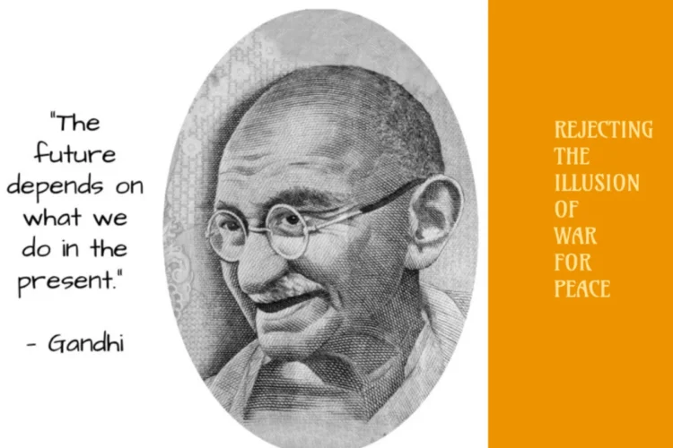 गांधी का पुनरावलोकन: शांति के लिए युद्ध का भ्रम और शिक्षा की भूमिका