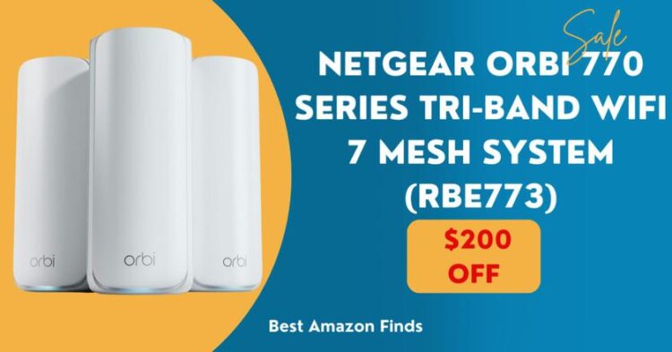 रोमांचक ऑफर: NETGEAR Orbi 770 सीरीज ट्राई-बैंड वाईफाई 7 मेश सिस्टम (RBE773) पर $200 की छूट पाएं!