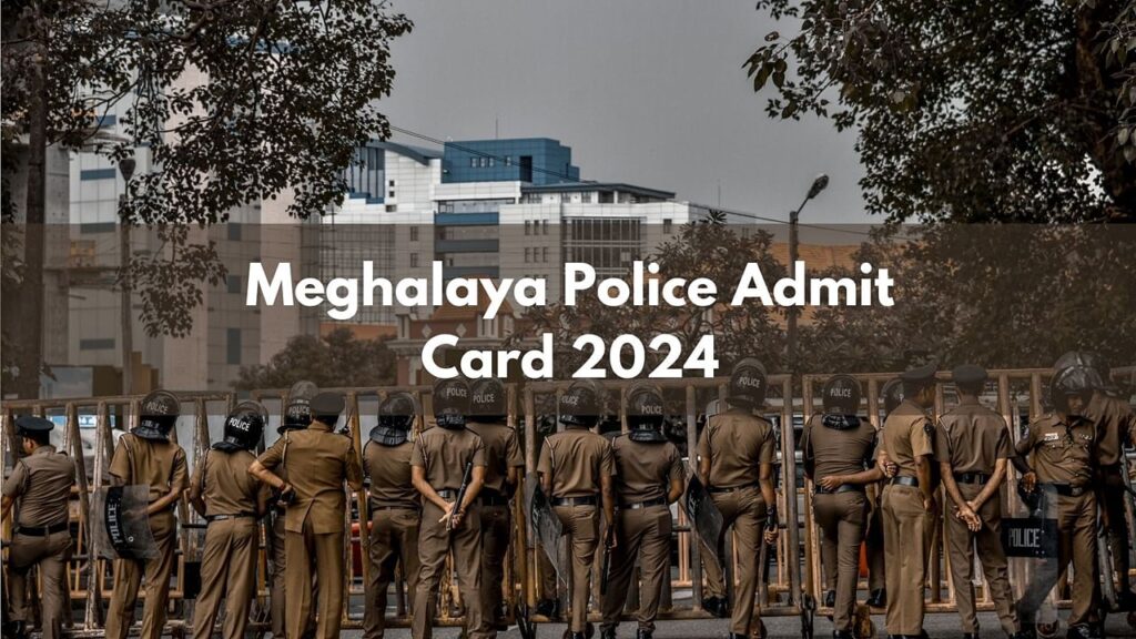 मेघालय पुलिस प्रवेश पत्र 2024: कांस्टेबल और एसआई भर्ती के लिए पीईटी प्रवेश पत्र आज megpolice.gov.in पर उपलब्ध हैं