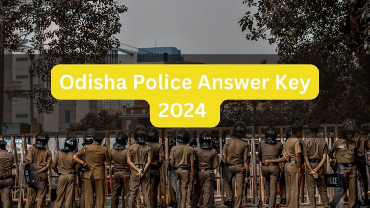 सिपाही कांस्टेबल भर्ती 2024 के लिए ओडिशा पुलिस उत्तर कुंजी जारी: सीधा लिंक यहां