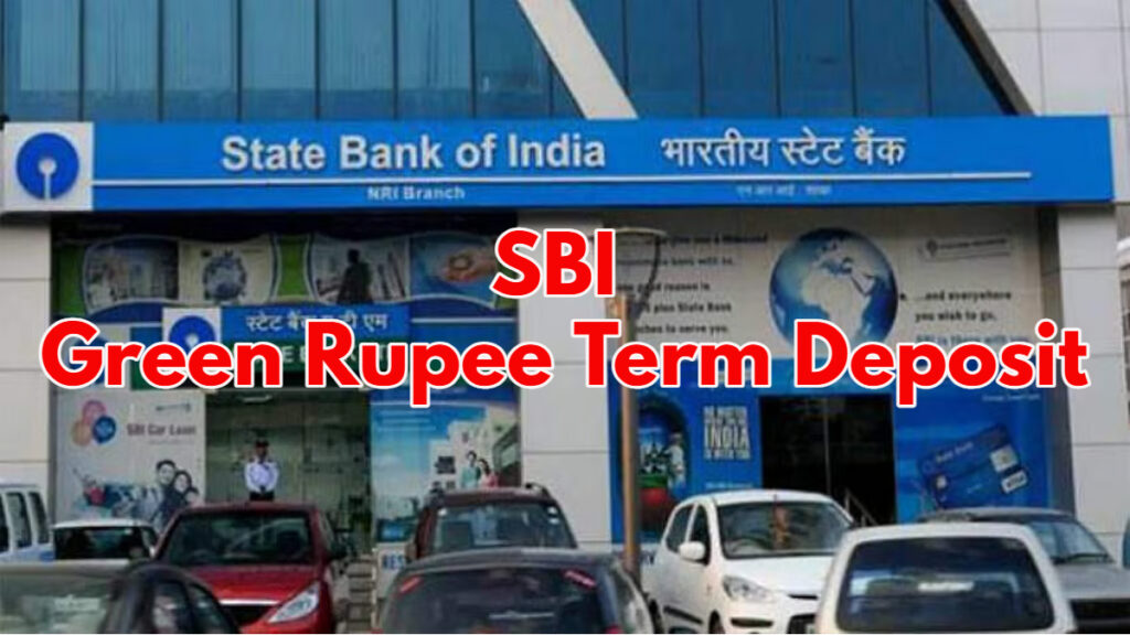 SBI ग्रीन रुपया टर्म डिपॉजिट: यह योजना क्या है और आपको कितना रिटर्न मिल सकता है?