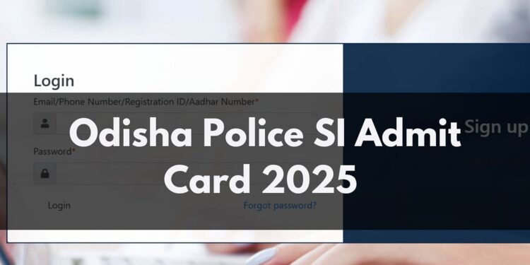 Odisha पुलिस Si एडमिट कार्ड 2025 Odishapolice.gov.in पर जारी किया गया, यहाँ प्रत्यक्ष लिंक है