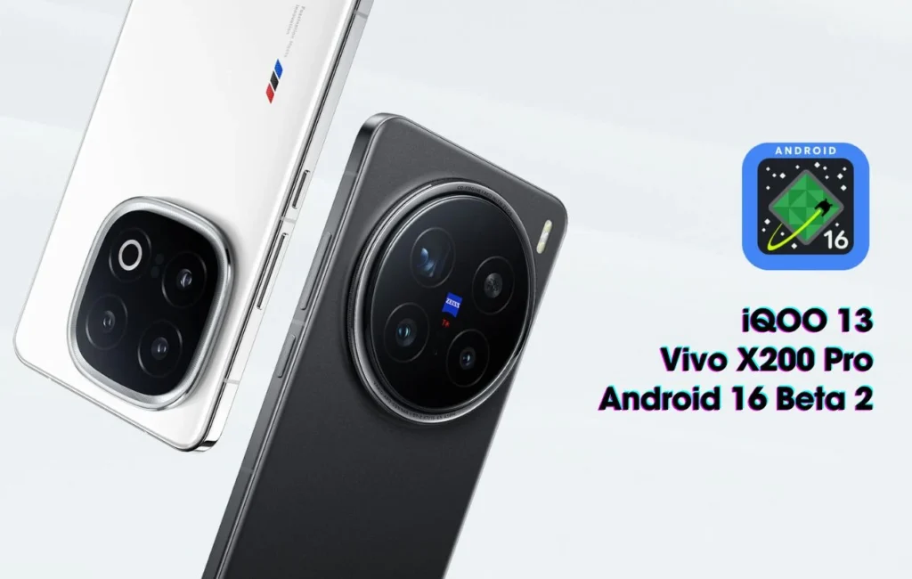 Android 16 बीटा 2 अब Vivo x200 प्रो और IQOO 13 के लिए रहते हैं
