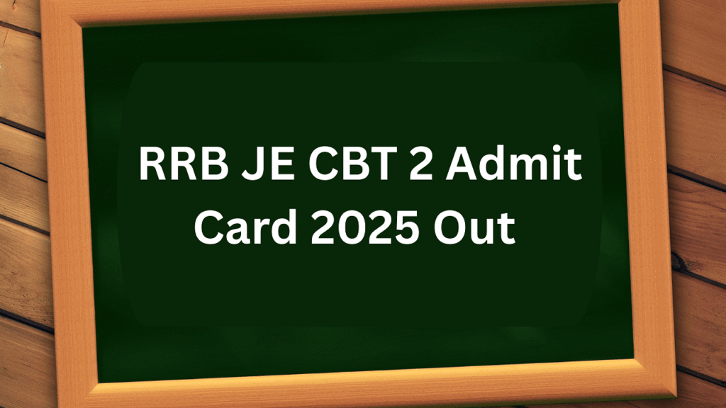 RRB JE CBT 2 एडमिट कार्ड 2025 rrbcdg.gov.in पर: हॉल टिकट डाउनलोड करें, परीक्षा की दिनांक और अधिक