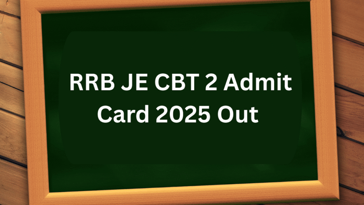 RRB JE CBT 2 एडमिट कार्ड 2025 rrbcdg.gov.in पर: हॉल टिकट डाउनलोड करें, परीक्षा की दिनांक और अधिक