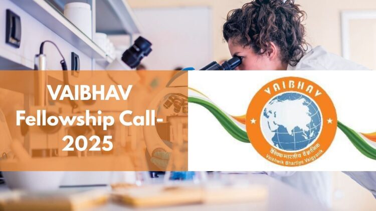 Vaibhav फैलोशिप कॉल -2025: सरकार 4 लाख रुपये/महीने, मुफ्त यात्रा और वैश्विक अनुसंधान के अवसर प्रदान करती है, यहां पूर्ण विवरण देखें