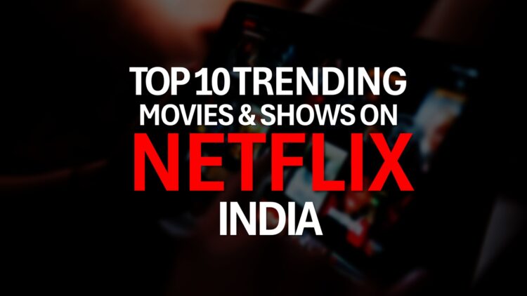 नेटफ्लिक्स (भारत) पर शीर्ष 10 ट्रेंडिंग फिल्में और श्रृंखला - 9 अप्रैल, 2025