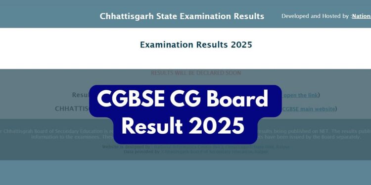 CGBSE CG बोर्ड परिणाम 2025: छत्तीसगढ़ कक्षा 10 और 12 परिणाम आज की घोषणा की जाएगी।