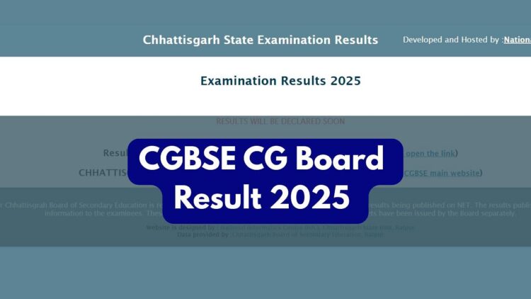 CGBSE CG बोर्ड परिणाम 2025: छत्तीसगढ़ कक्षा 10 और 12 परिणाम आज की घोषणा की जाएगी।