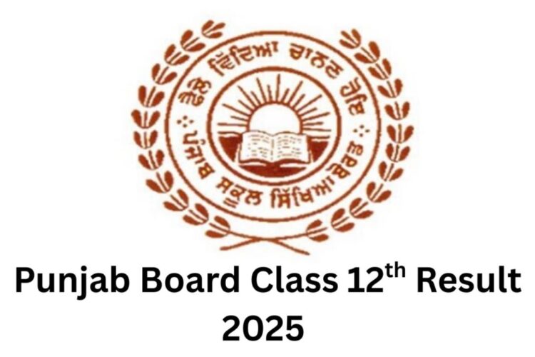 PSEB 12 वां परिणाम 2025 घोषित! यहाँ पंजाब बोर्ड की आधिकारिक वेबसाइट पर कैसे जांच करें?