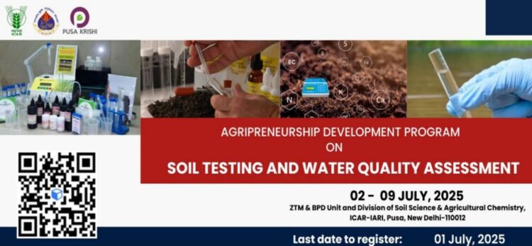 'मृदा परीक्षण और जल गुणवत्ता मूल्यांकन' पर Agripreneurship विकास कार्यक्रम 02 से 09 जुलाई 2025 तक आयोजित किया जाएगा