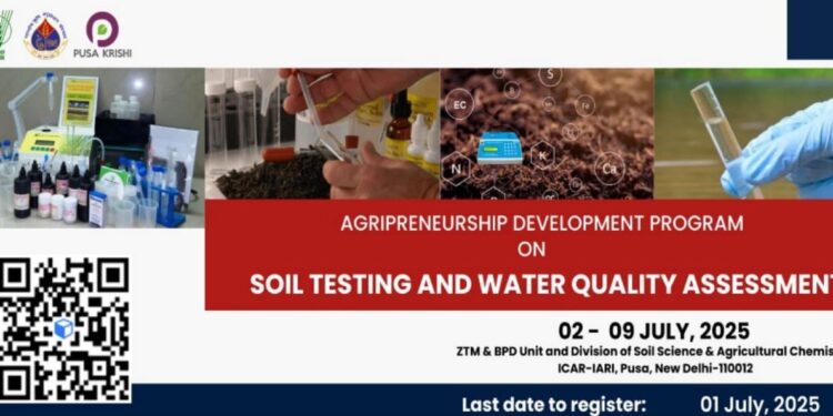 'मृदा परीक्षण और जल गुणवत्ता मूल्यांकन' पर Agripreneurship विकास कार्यक्रम 02 से 09 जुलाई 2025 तक आयोजित किया जाएगा
