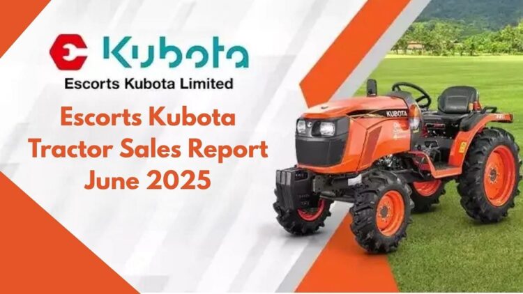 एस्कॉर्ट्स कुबोटा ने जून 2025 के लिए ट्रैक्टर की बिक्री में 2.2% की वृद्धि की रिपोर्ट की